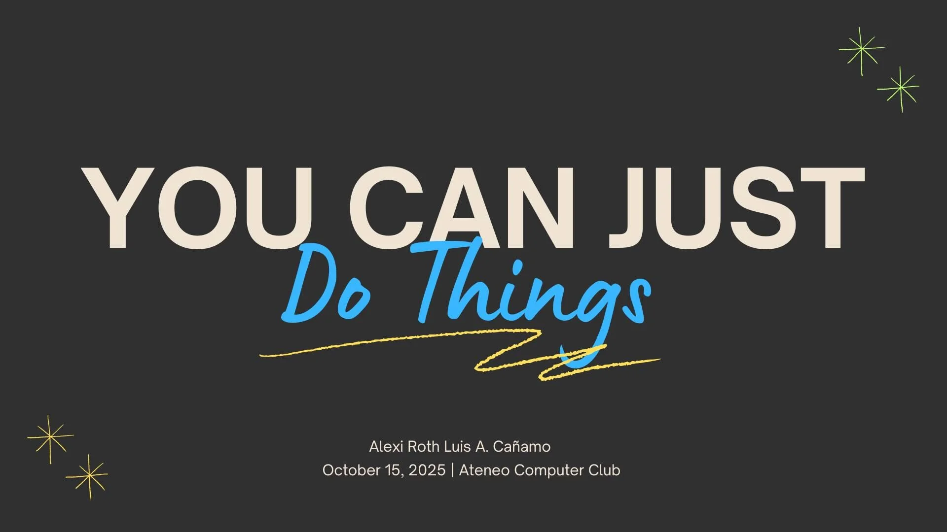 You can just do things